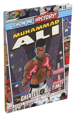 Muhammad Ali: The Greatest of All Time! by James Buckley