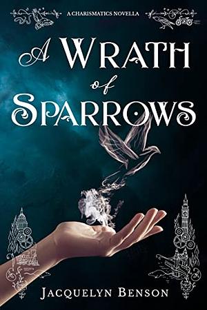 A Wrath of Sparrows by Jacquelyn Benson