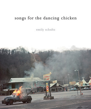 Songs for the Dancing Chicken by Emily Schultz