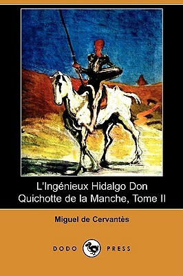 L'Ingenieux Hidalgo Don Quichotte de La Manche, Tome II (Dodo Press) by Miguel de Cervantes