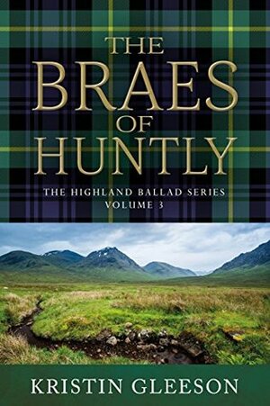 The Braes of Huntly by Kristin Gleeson