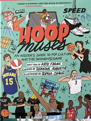Hoop Muses: An Insider's Guide to Pop Culture and the (Women's) Game by Kate Fagan, Seimone Augustus