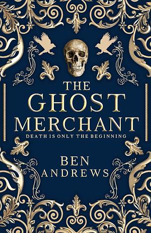 The Ghost Merchant by Ben Andrews