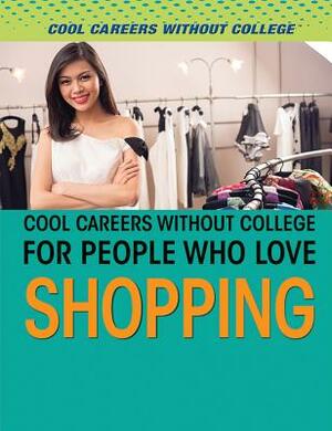 Cool Careers Without College for People Who Love Shopping by Rebecca Pelos, Edson Santos