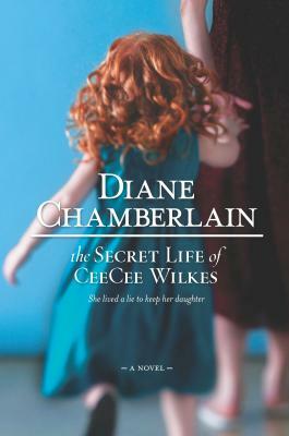 The Secret Life of Ceecee Wilkes by Diane Chamberlain