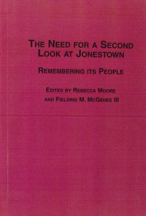 The Need for a Second Look at Jonestown by Fielding M. McGehee III, Rebecca Moore