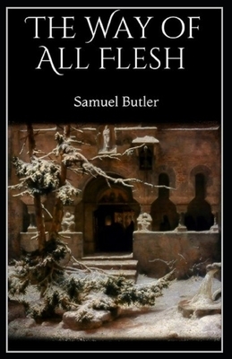 The Way of All Flesh Illustrated by Samuel Butler