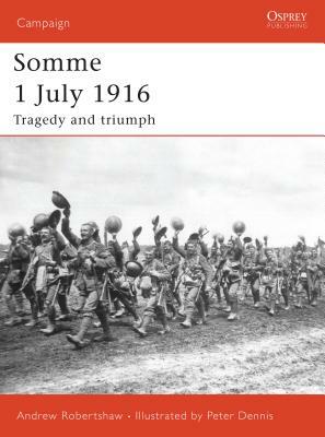 Somme 1 July 1916: Tragedy and Triumph by Andrew Robertshaw