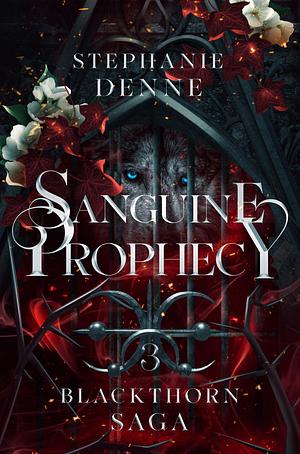 Sanguine Prophecy: A Dark Fantasy Vampire Romance by Stephanie Denne