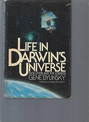 Life In Darwin's Universe: Evolution And The Cosmos by Wayne McLoughlin, Gene Bylinsky