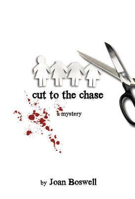 Cut to the Chase: A Hollis Grant Mystery by Joan Boswell