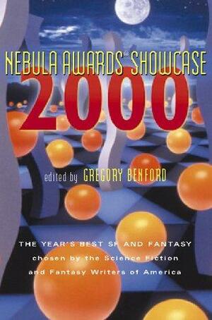 Nebula Awards Showcase 2000: The Year's Best SF and Fantasy Chosen by the Science Fiction and Fantasy Writers of America by Hal Clement, Jane Yolen, Gregory Benford, Bruce Holland Rogers, Sheila Finch, Geoffrey A. Landis, Joe Haldeman, Mark J. McGarry, Walter Jon Williams