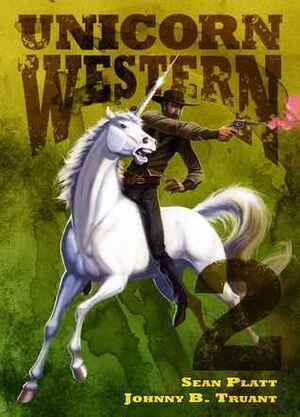 Unicorn Western 2 by Johnny B. Truant, Sean Platt