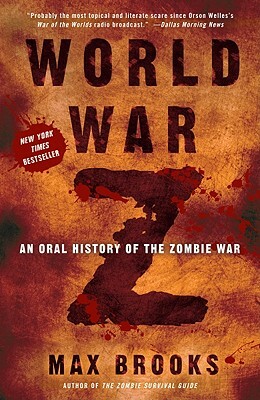 World War Z: An Oral History of the Zombie War by Max Brooks