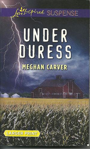 Under Duress by Meghan Carver