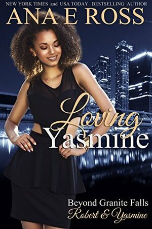 Loving Yasmine: Robert & Yasmine by Ana E. Ross