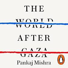 The World After Gaza by Pankaj Mishra