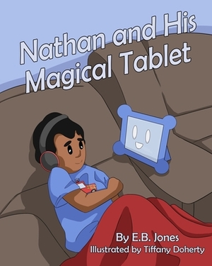 Nathan and His Magical Tablet by E. B. Jones