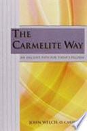 The Carmelite Way: An Ancient Path for Today's Pilgrim by John Welch