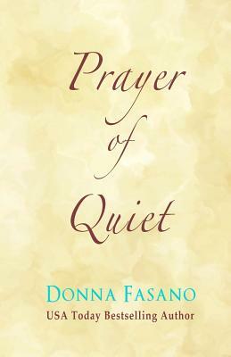 Prayer Of Quiet (LARGE PRINT Edition) by Donna Fasano