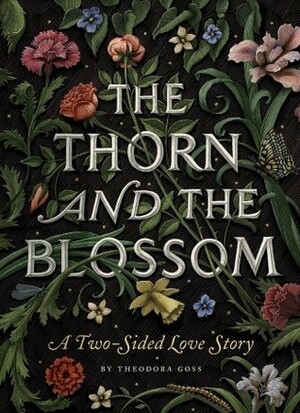 The Thorn and the Blossom: A Two-Sided Love Story by Scott McKowen, Theodora Goss