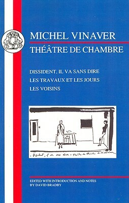 Vinaver: Théâtre de Chambre: Dissident, Il Va Sans Dire, Les Travaux Et Les Jours, Les Voisins by Michael Vinaver, Michel Vinaver