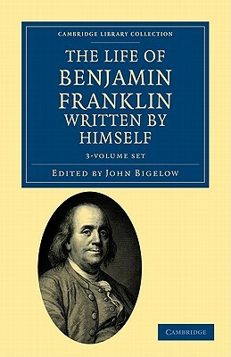The Life of Benjamin Franklin, Written by Himself 3 Volume Set by Benjamin Franklin