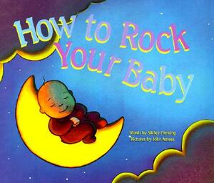 How to Rock Your Baby by Sibley Fleming