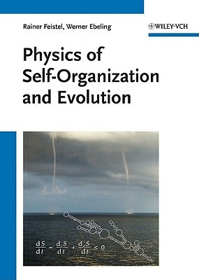 Physics of Self-Organization and Evolution by Werner Ebeling, Rainer Feistel