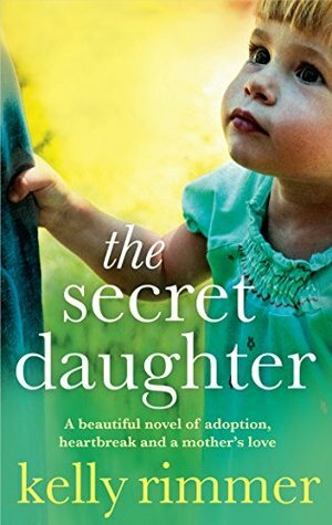The Secret Daughter by Kelly Rimmer