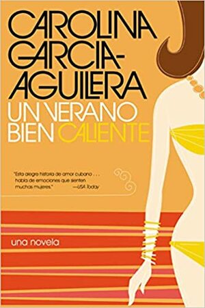 Un Verano Bien Caliente by Carolina Garcia-Aguilera