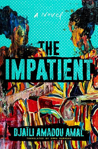 The Impatient by Djaïli Amadou Amal