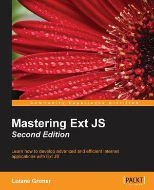 Mastering Ext JS Second Edition by Loiane Groner