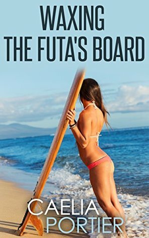 Waxing the Futa's Board (Futa on Female) (futanari transformation erotica) by Caelia Portier