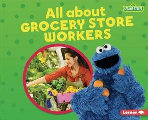 All about Grocery Store Workers by Susan B. Katz