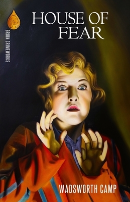 House of Fear by Wadsworth Camp