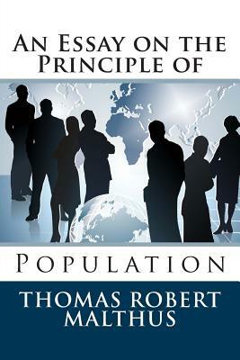 An Essay on the Principle of Population by Thomas Robert Malthus