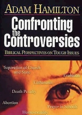 Confronting the Controversies - DVD: Biblical Perspectives on Tough Issues by Adam Hamilton