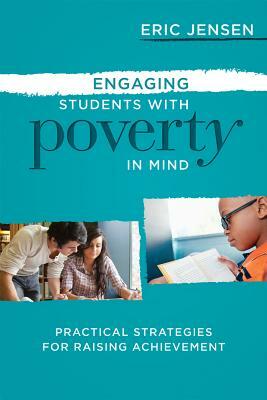 Engaging Students with Poverty in Mind: Practical Strategies for Raising Achievement by Eric Jensen