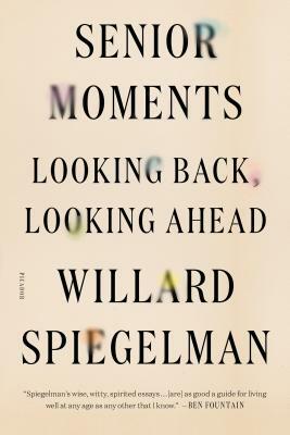 Senior Moments [pod] by Willard Spiegelman