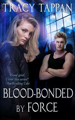 Blood-Bonded by Force by Tracy Tappan