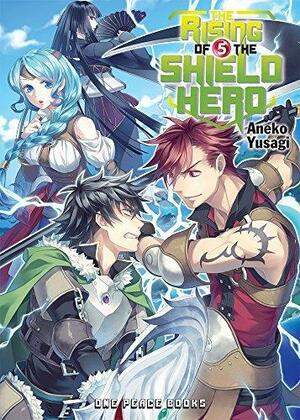 The Rising of the Shield Hero Volume 05 by Aneko Yusagi, Aneko Yusagi, Aneko Yusagi, Aneko Yusagi