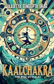 Kaalchakra: The Rise of Kalki by Aaditya Sengupta Dhar