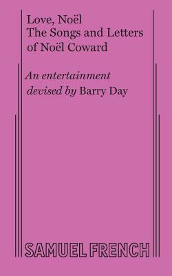 Love, Noel: The Letters and Songs of Noel Coward by Barry Day