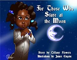 For those who stare at the moon by Tiffany Flowers