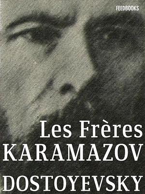 Les Frères Karamazov by Fyodor Dostoevsky, Fyodor Dostoevsky