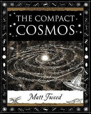 The Compact Cosmos by Matt Tweed