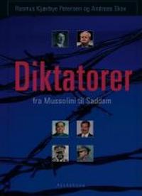 Diktatorer : fra Mussolini til Saddam by Rasmus Kjærbye Petersen