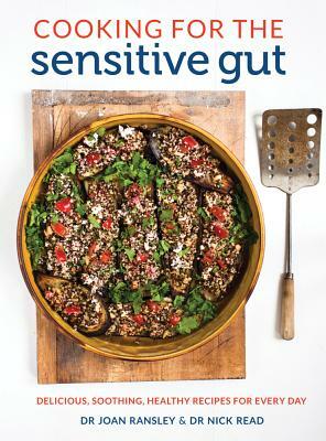 Cooking for the Sensitive Gut: Delicious, Soothing, Healthy Recipes for Every Day by Nick Read, Joan Ransley