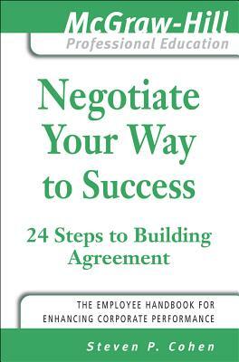 Negotiate Your Way to Success by Steven Cohen